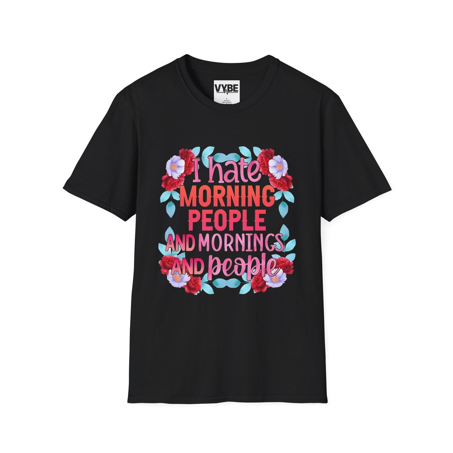 Funny- Floral Quote T-Shirt with 'I Hate Morning People' Design, Casual Wear, Humor Apparel - VYBE Shop