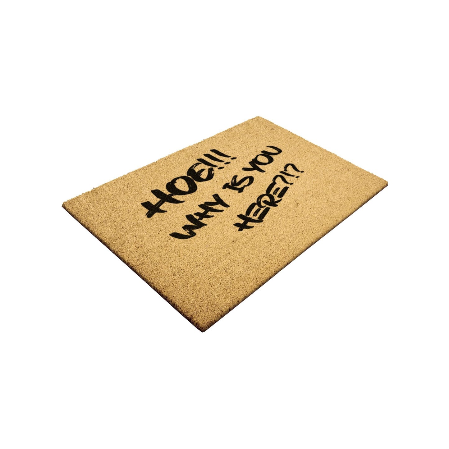 HOE!! Why Is You Here?!? Door Mat - VYBE Shop