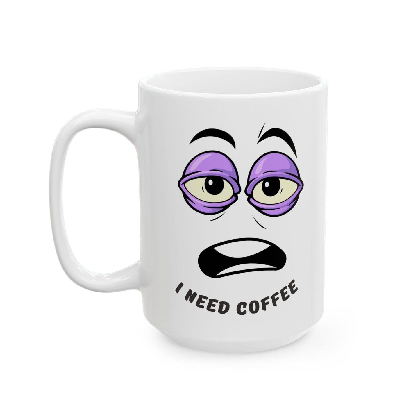 Funny Coffee Mug, I Need Coffee Cup, Gift for Coffee Lovers, Office Mug, Unique Ceramic Mug, Humorous Coffee Cup - VYBE Shop