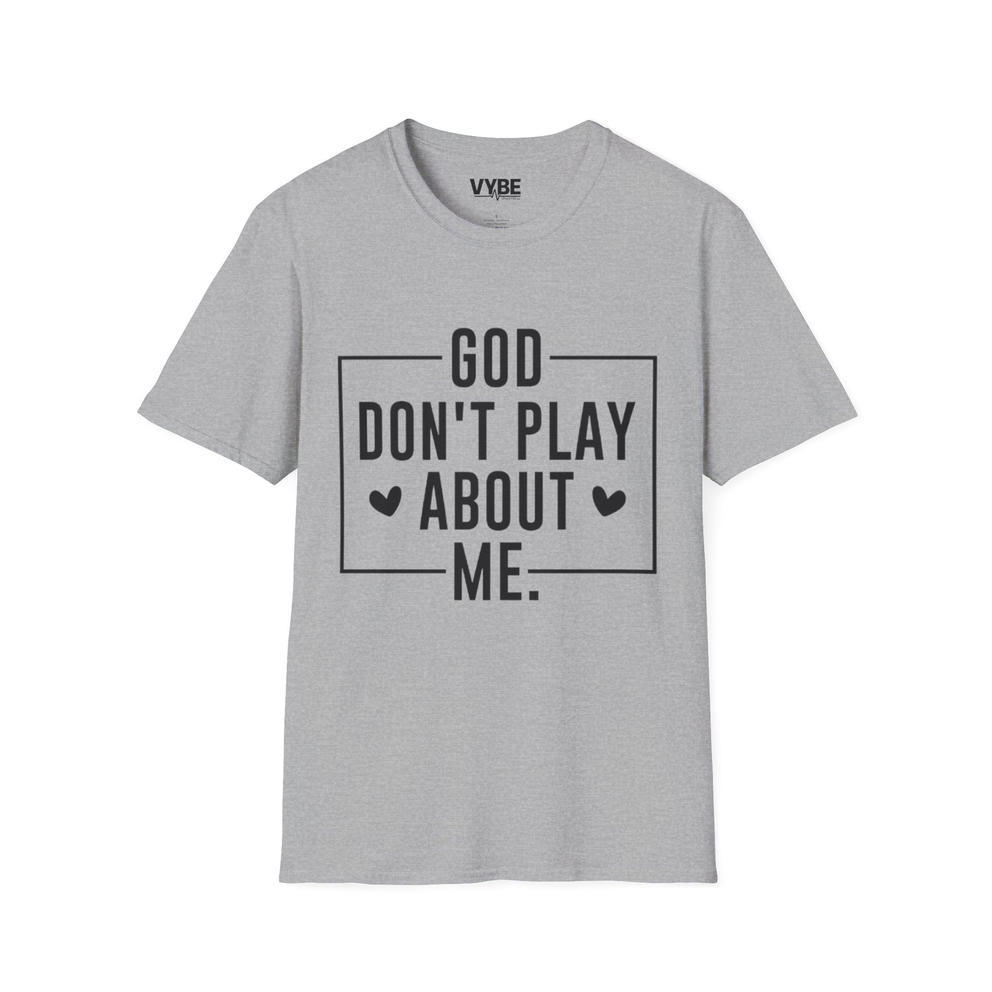 God Don't Play About Me Shirt - Empowering Tee for Bold Statements - VYBE