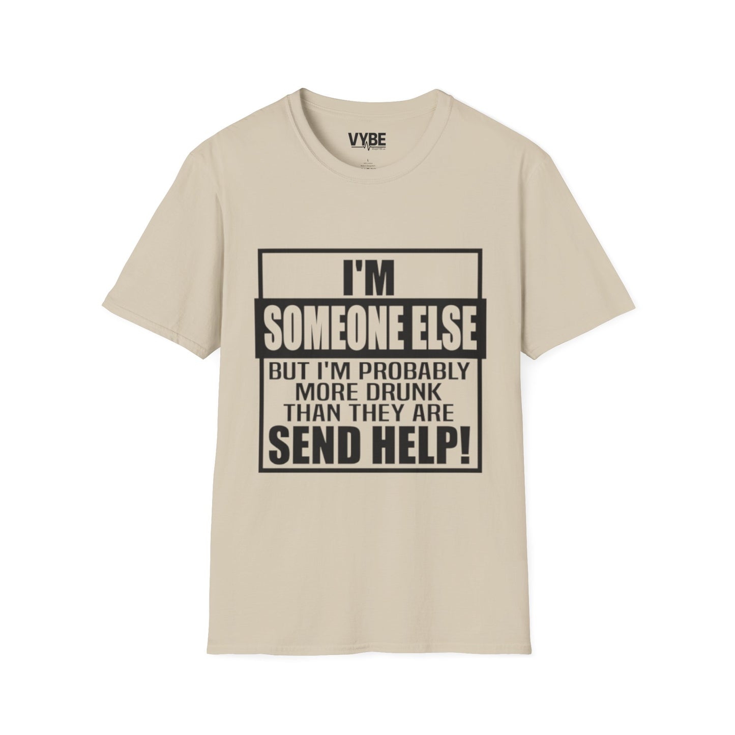 Drunk Tee- I'm Someone Else, Send Help!