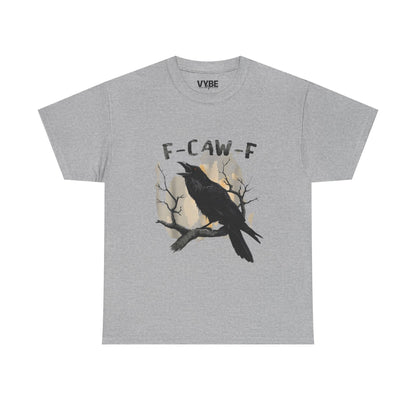 Funny F-Caw-F Unisex Heavy Cotton Tee, Funny Gift Idea, Crow Design - VYBE Shop
