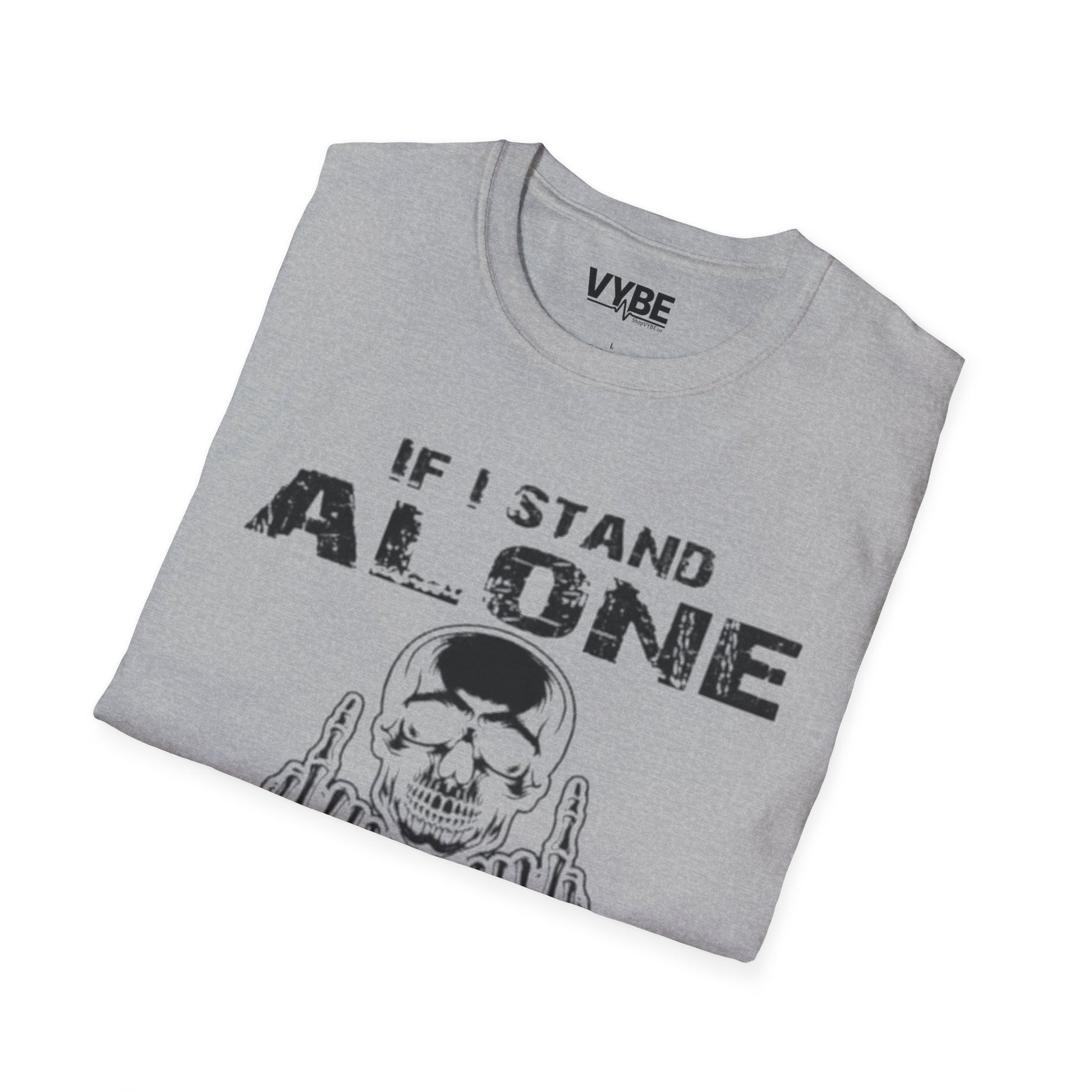 If I Stand Alone T-Shirt - VYBE