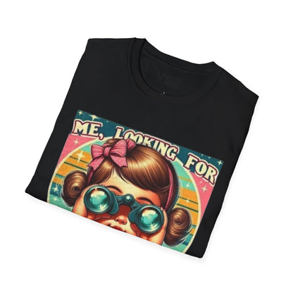 Me, Looking for Who the Fuck Asked You T-Shirt