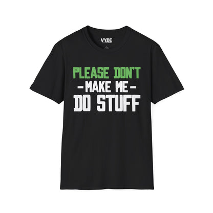 Please Don't Make Me Do Stuff T-Shirt