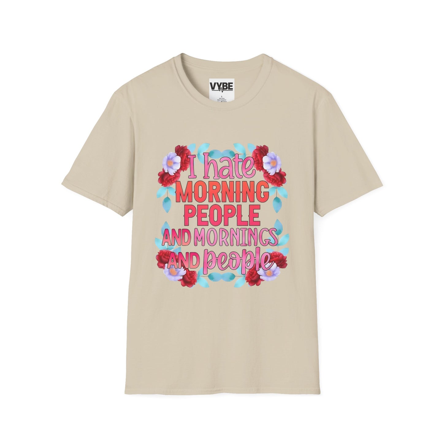 Funny- Floral Quote T-Shirt with 'I Hate Morning People' Design, Casual Wear, Humor Apparel - VYBE Shop