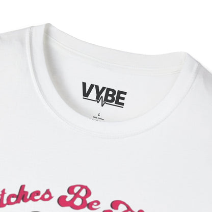 Funny- Bitches Be Trippin T-Shirt - VYBE Shop