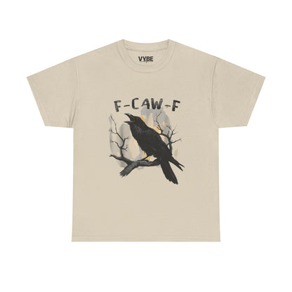 Funny F-Caw-F Unisex Heavy Cotton Tee, Funny Gift Idea, Crow Design - VYBE Shop