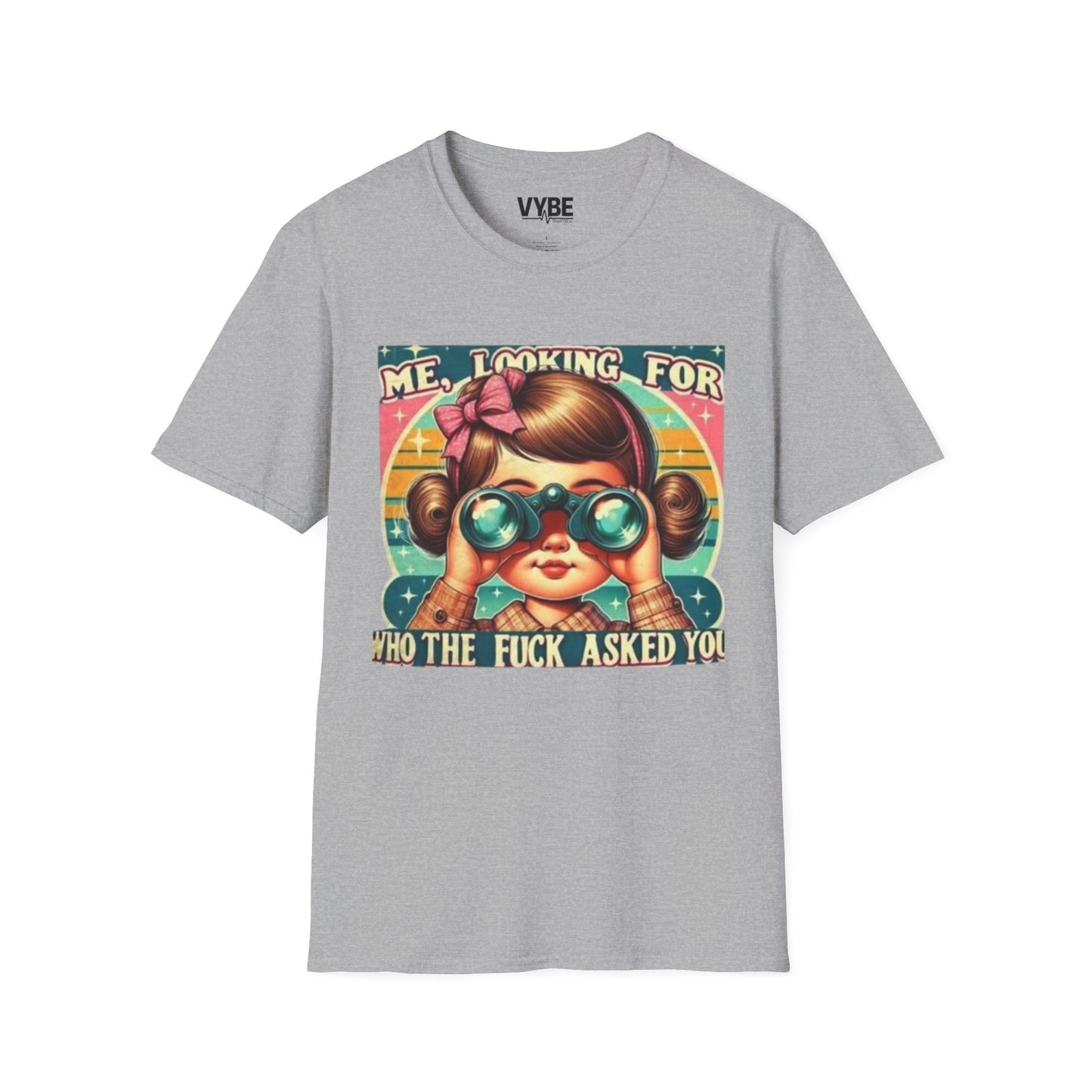 Me, Looking for Who the Fuck Asked You T-Shirt