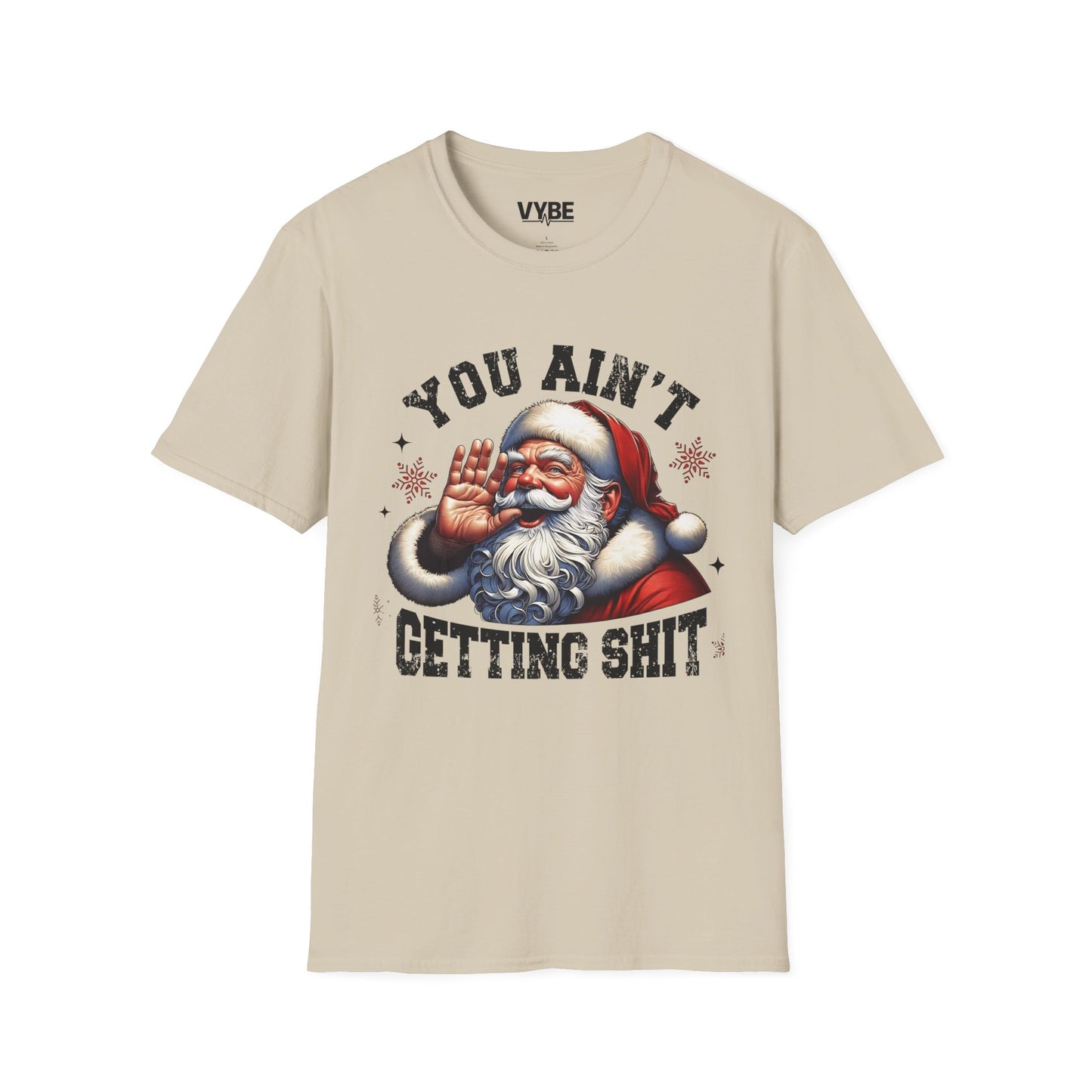 Christmas- Funny Christmas T-Shirt - You Ain't Getting Shit, Holiday Gift, Santa Humor Tee, Xmas Shirt - VYBE Shop