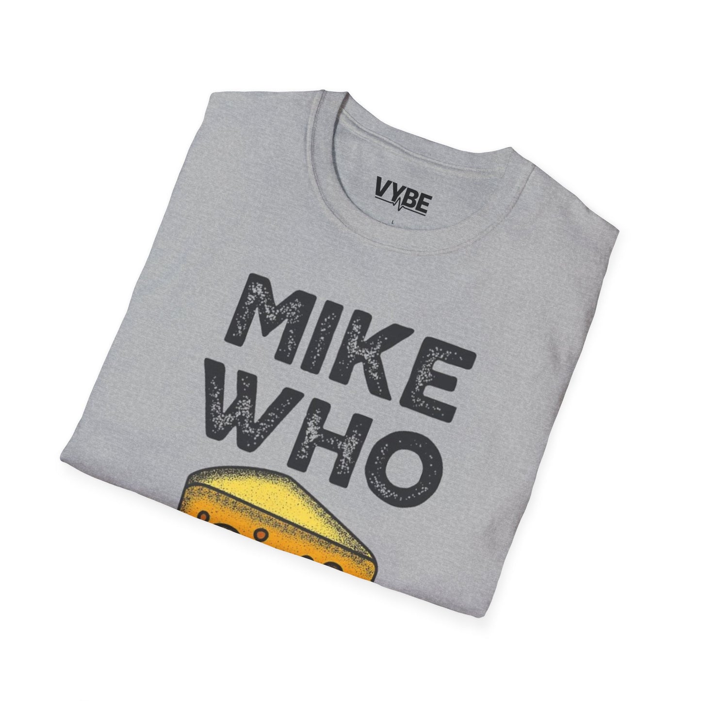 Funny- Mike Who Cheese Hairy T-Shirt, Funny Gift For Her - VYBE Shop