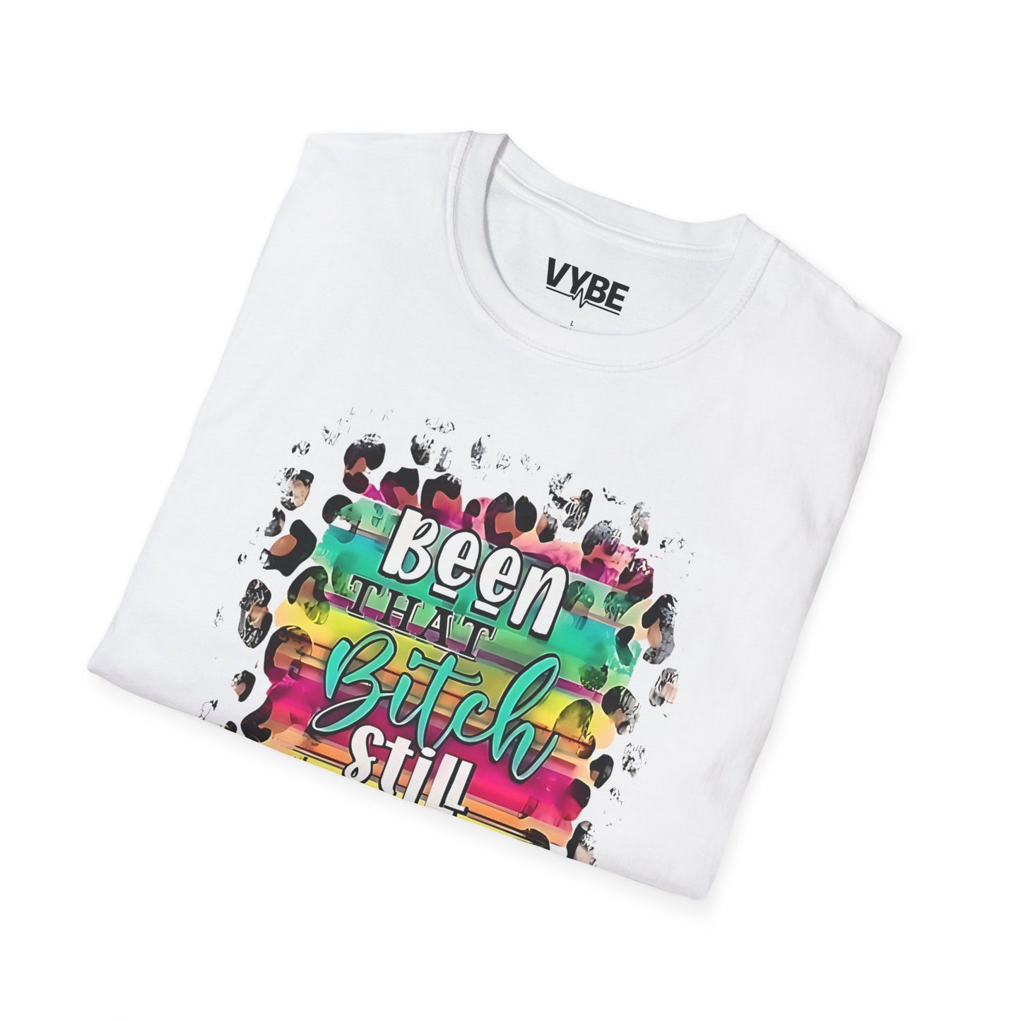 Urban- Been That Bitch, Still That Bitch Inspirational Unisex T-Shirt, Funny T-Shirt - VYBE Shop