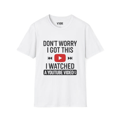 Funny- Watched A Youtube Video T-Shirt, Great Gift Idea, Unisex T-Shirt - VYBE Shop