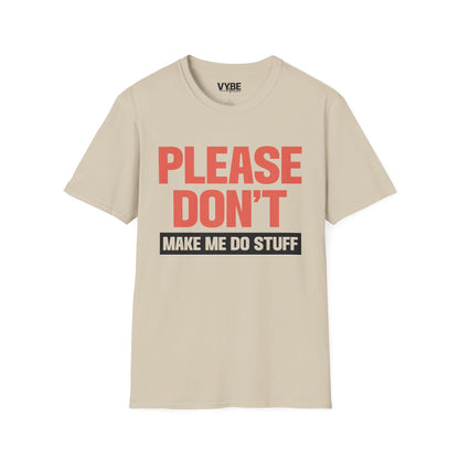 Please Don't Make Me Do Stuff T-Shirt