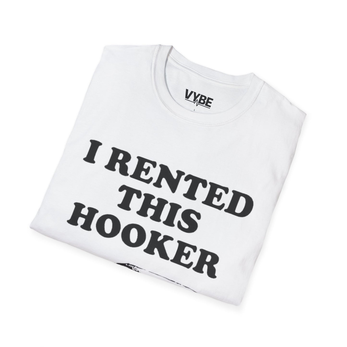 Funny- I Rented This Hooker T-Shirt - VYBE Shop