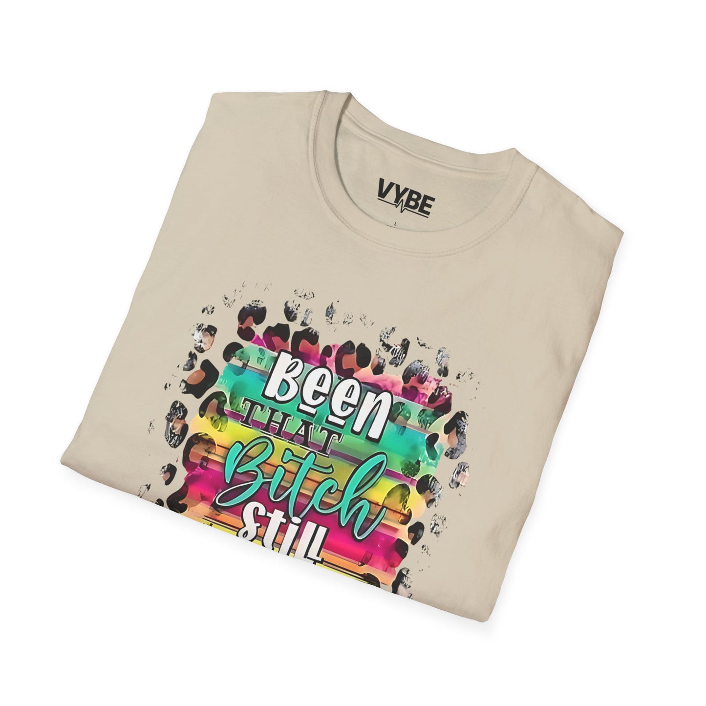 Urban- Been That Bitch, Still That Bitch Inspirational Unisex T-Shirt, Funny T-Shirt - VYBE Shop