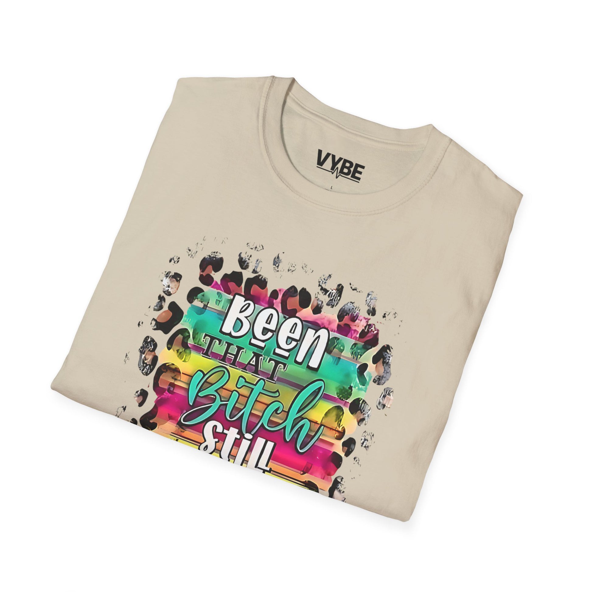 Urban- Been That Bitch, Still That Bitch Inspirational Unisex T-Shirt, Funny T-Shirt - VYBE Shop