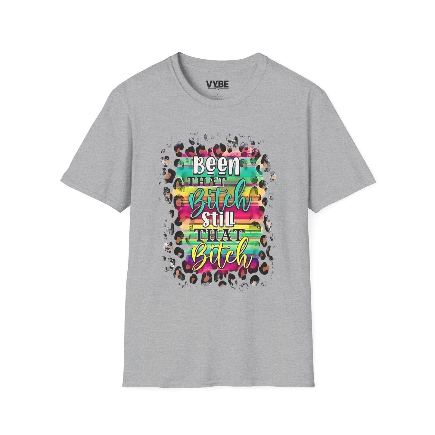 Urban- Been That Bitch, Still That Bitch Inspirational Unisex T-Shirt, Funny T-Shirt - VYBE Shop