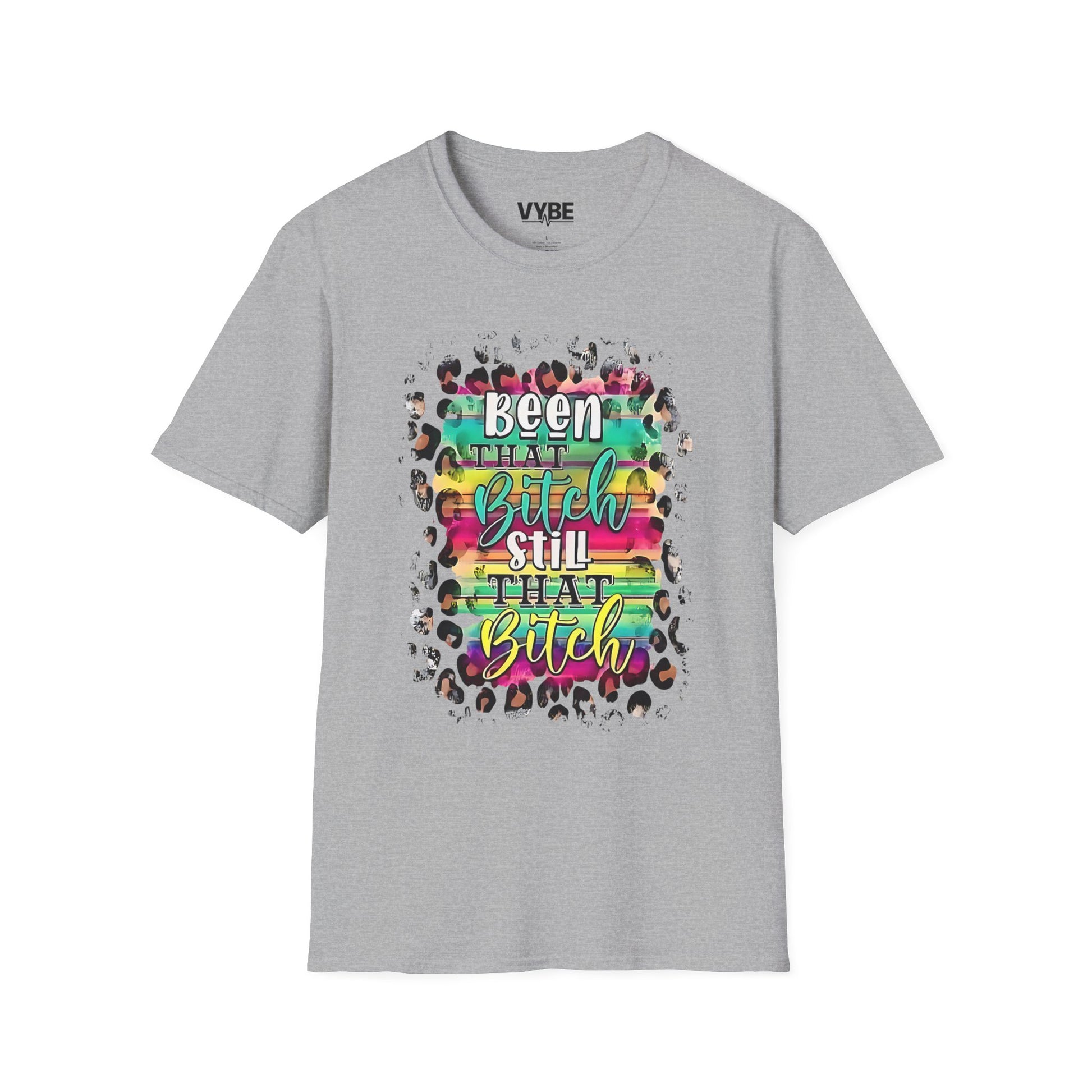 Urban- Been That Bitch, Still That Bitch Inspirational Unisex T-Shirt, Funny T-Shirt - VYBE Shop