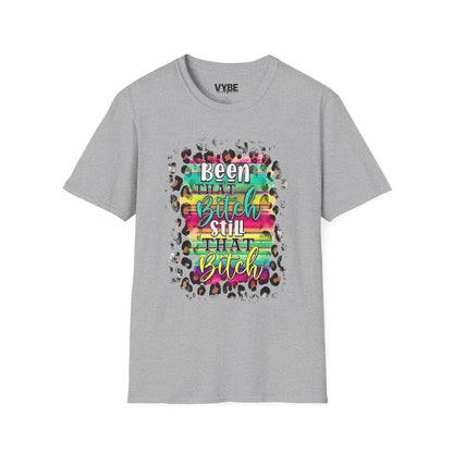 Urban- Been That Bitch, Still That Bitch Inspirational Unisex T-Shirt, Funny T-Shirt - VYBE Shop