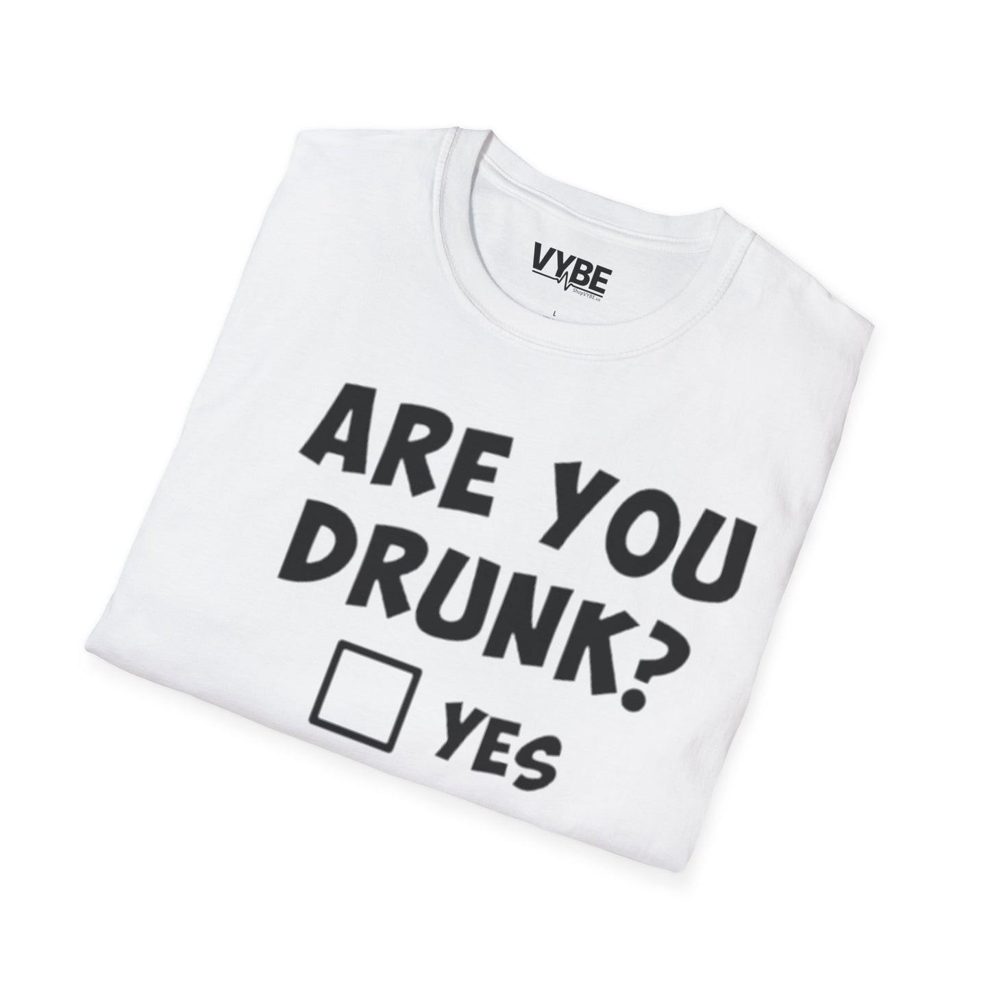 Are You Drunk T-Shirt - VYBE