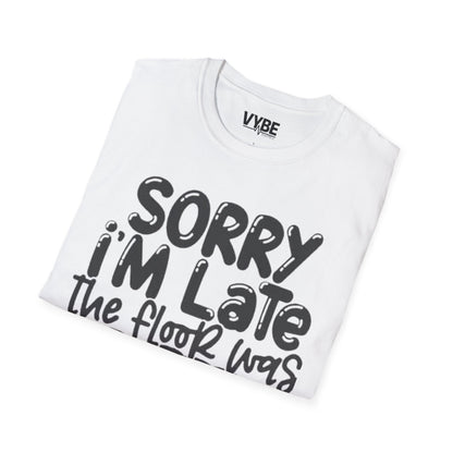 Sorry I'm Late The Floor Was Lava T-Shirt