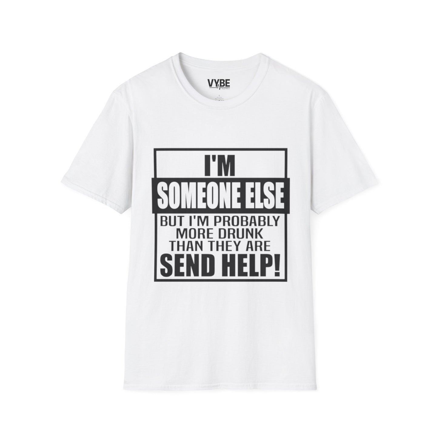 Drunk Tee- I'm Someone Else, Send Help!
