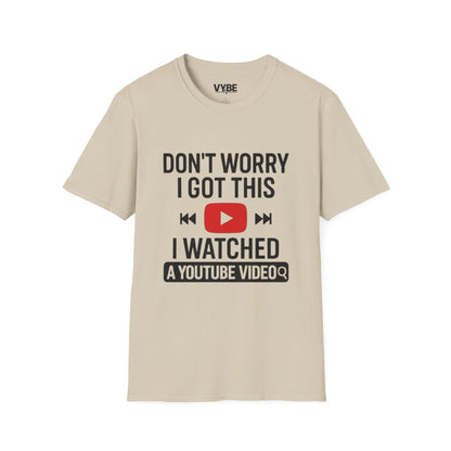 Funny- Watched A Youtube Video T-Shirt, Great Gift Idea, Unisex T-Shirt - VYBE Shop