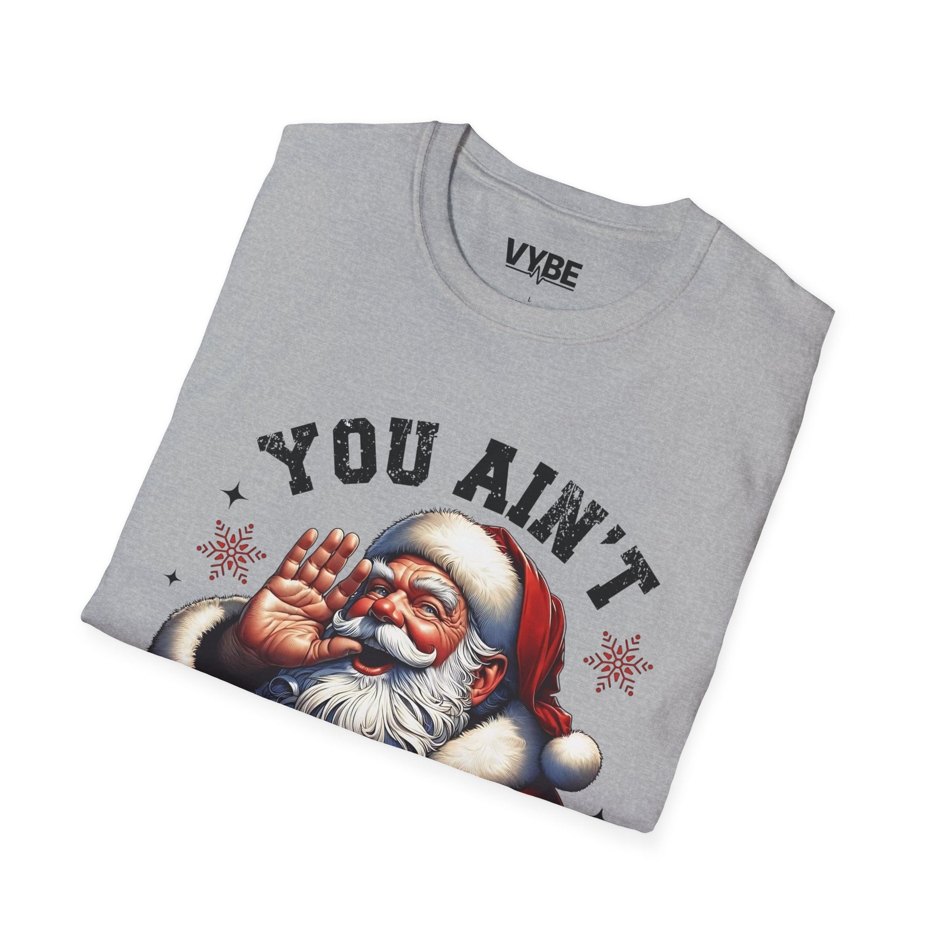 Christmas- Funny Christmas T-Shirt - You Ain't Getting Shit, Holiday Gift, Santa Humor Tee, Xmas Shirt - VYBE Shop