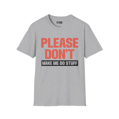 Please Don't Make Me Do Stuff T-Shirt