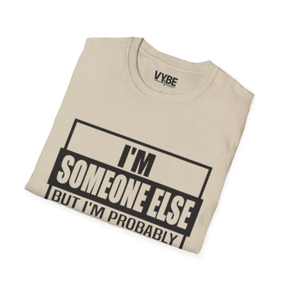 Drunk Tee- I'm Someone Else, Send Help!