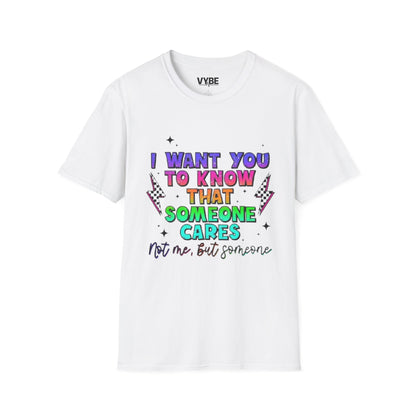 Funny- I Want You to Know That Someone Cares T-Shirt - VYBE Shop