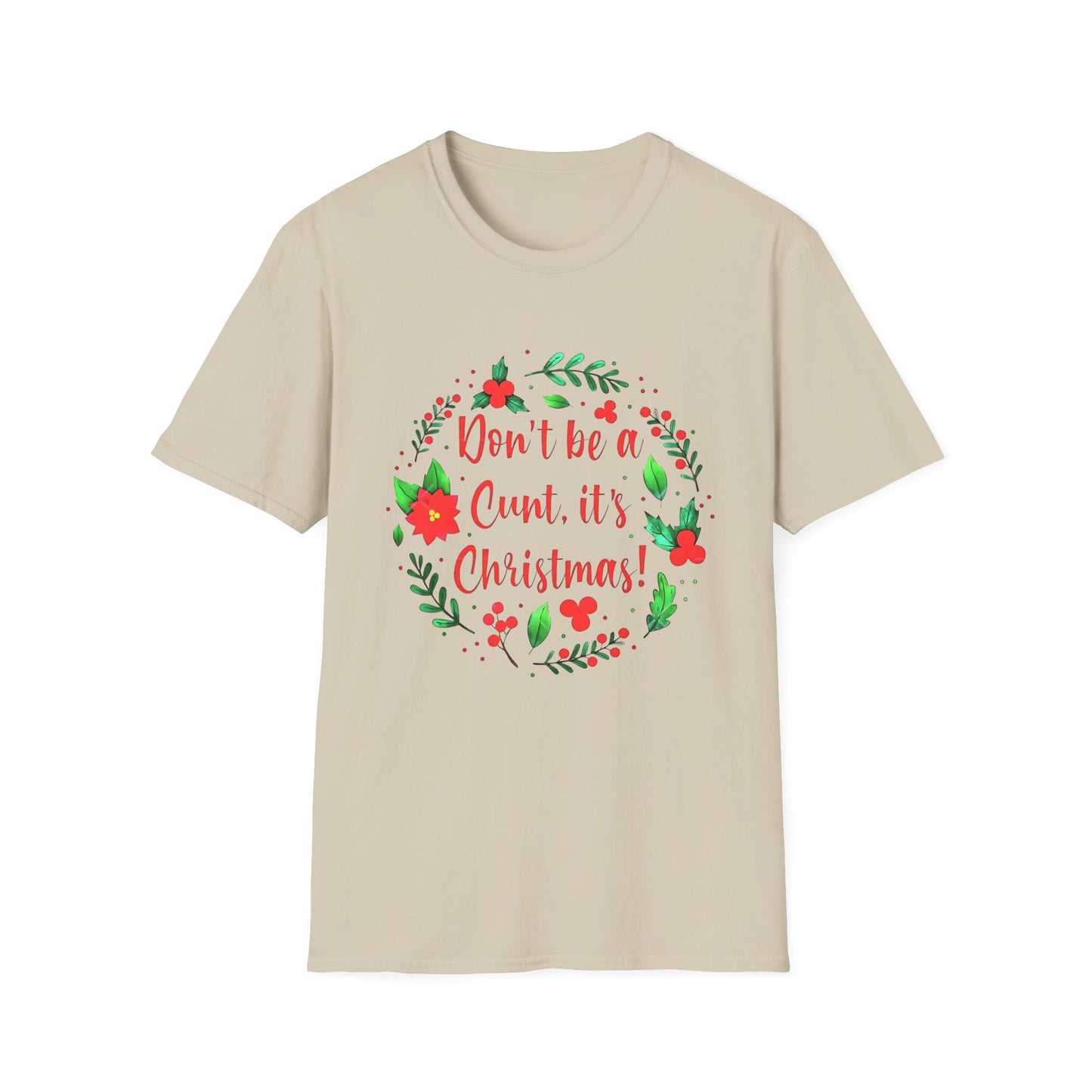 Christmas- Humor T-Shirt - Don't Be a Cunt, Holiday Gift, Unisex Softstyle Tee, Funny Christmas Apparel, Seasonal Wear, Gift for her/him - VYBE Shop