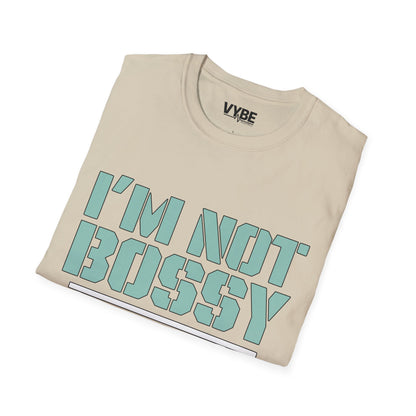 I'm Not Bossy T-Shirt