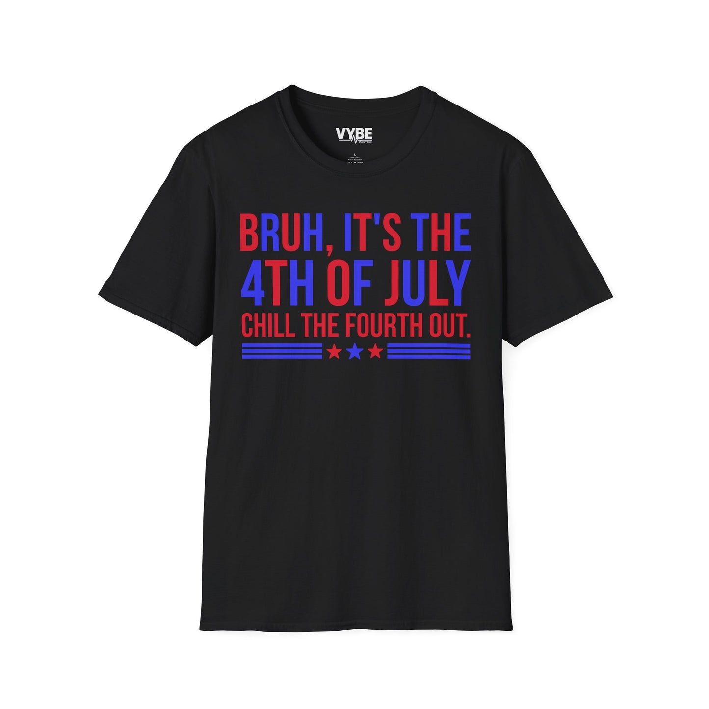 Bruh, It's the 4th of July, Chill the Fourth Out Tee - VYBE
