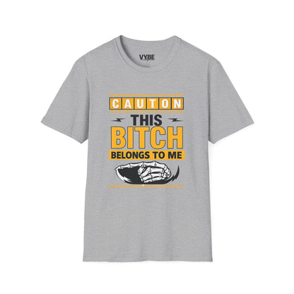 Caution This Bitch Belongs To Me T-Shirt, Funny Graphic Tee, Unisex Statement Shirt - VYBE Shop
