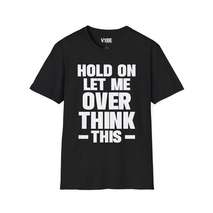 Overthink This T-Shirt
