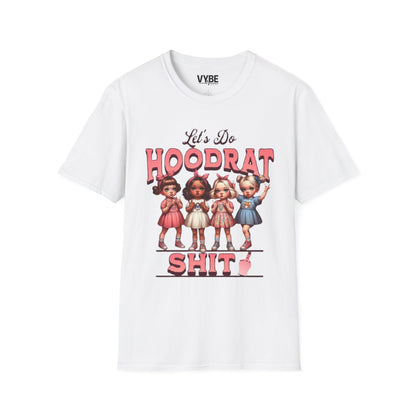 Funny Let's Do Hoodrat Shit T-Shirt and Unleash Your Passion