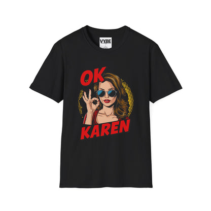 Funny- OK Karen Graphic T-Shirt for Humor Lovers, Funny Gift, Comfy Casual Wear, Ideal for Parties or Everyday Wear - VYBE Shop