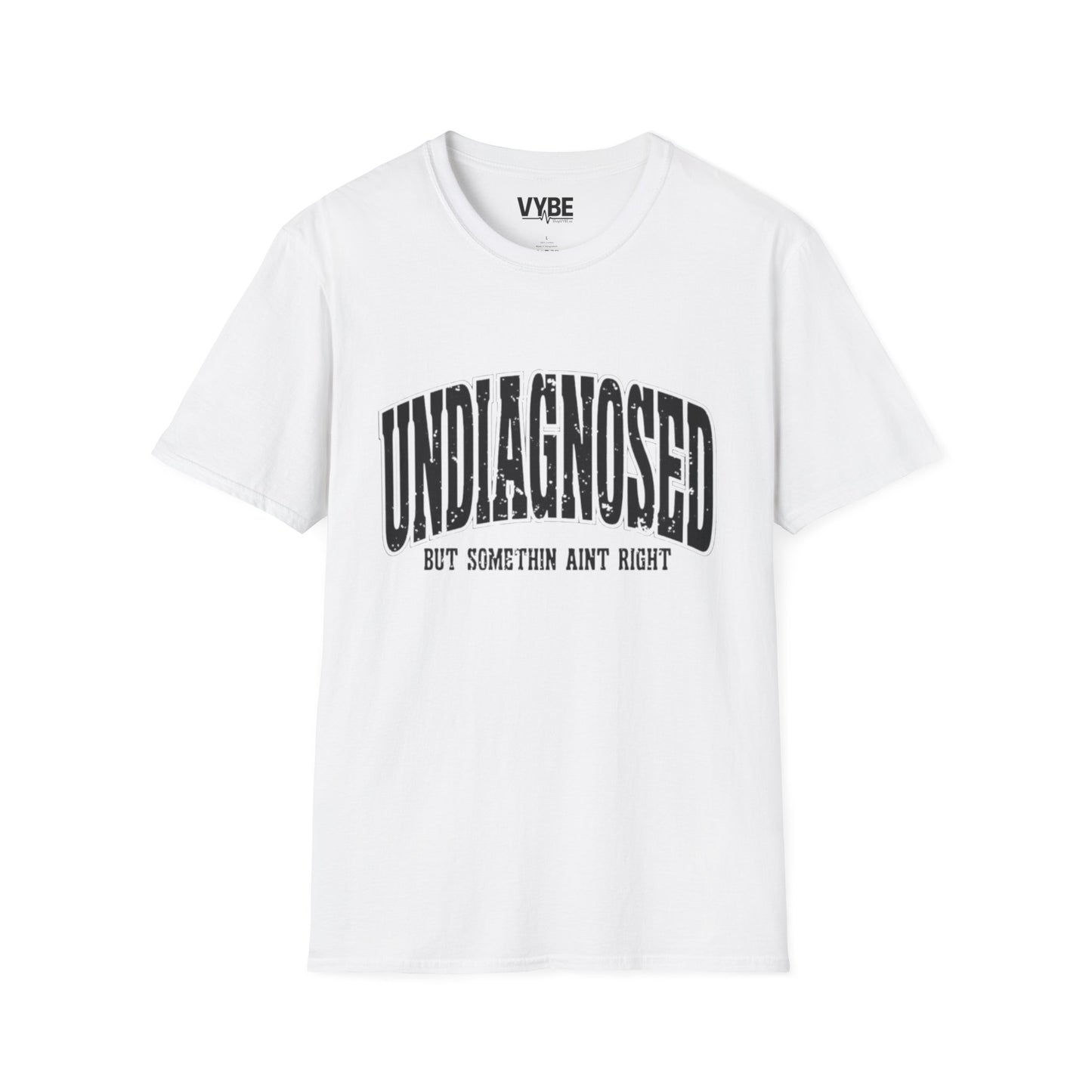 Undiagnosed but Something Ain't Right T-Shirt