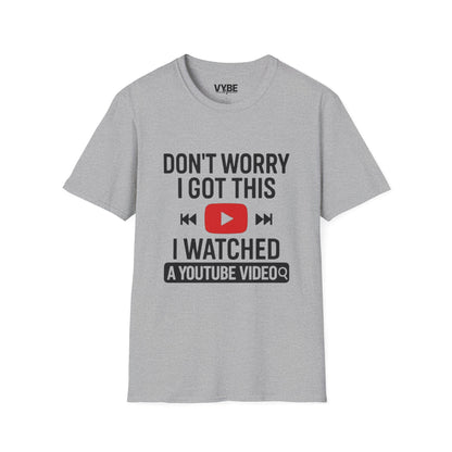 Funny- Watched A Youtube Video T-Shirt, Great Gift Idea, Unisex T-Shirt - VYBE Shop