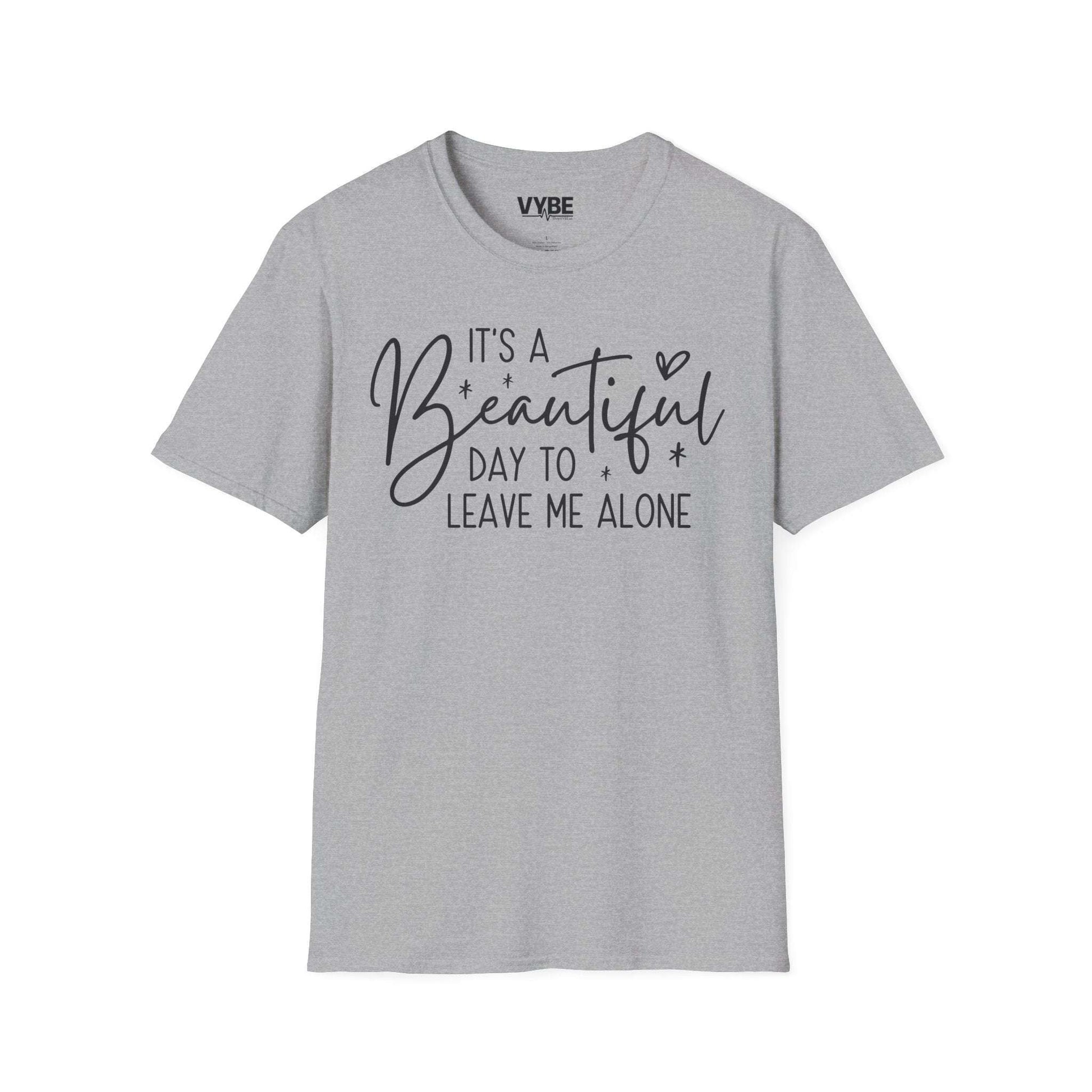 Beautiful Day To Leave Me Alone Tee - VYBE