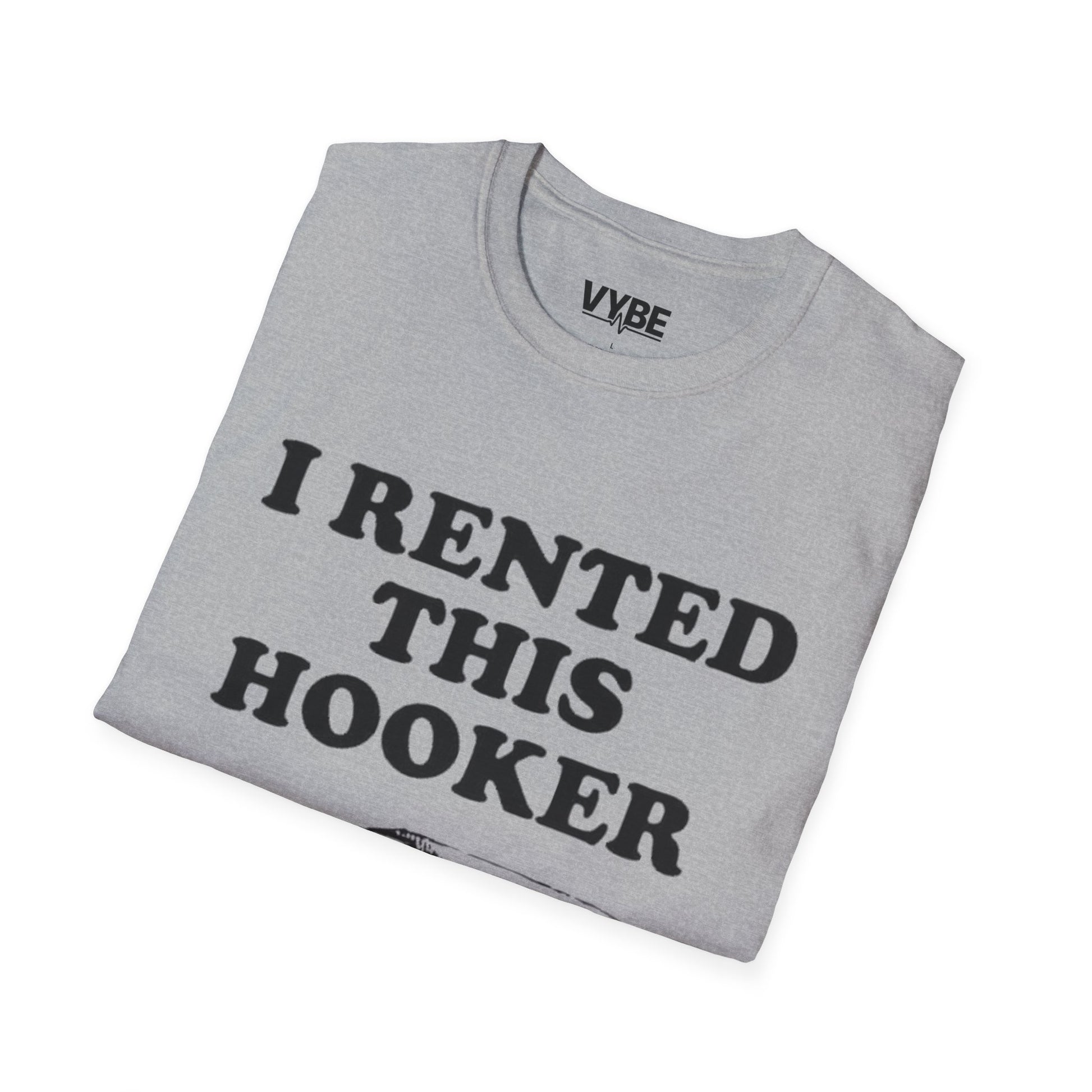 Funny- I Rented This Hooker T-Shirt - VYBE Shop