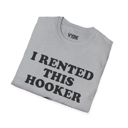 Funny- I Rented This Hooker T-Shirt - VYBE Shop