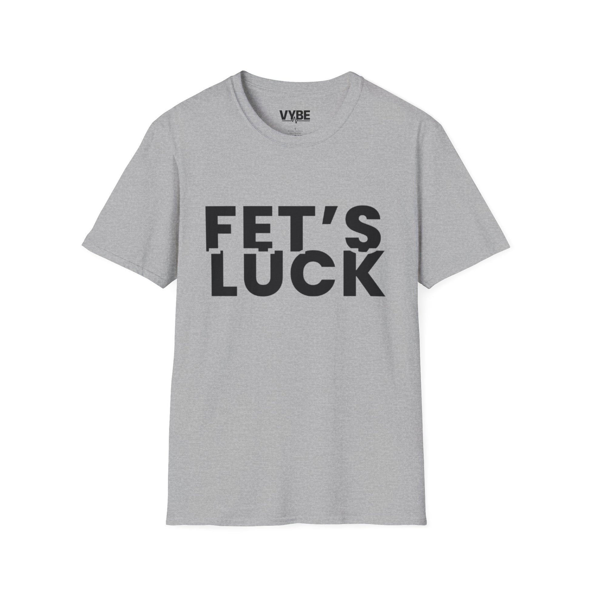 Funny- Fet's Luck T-Shirt - VYBE Shop