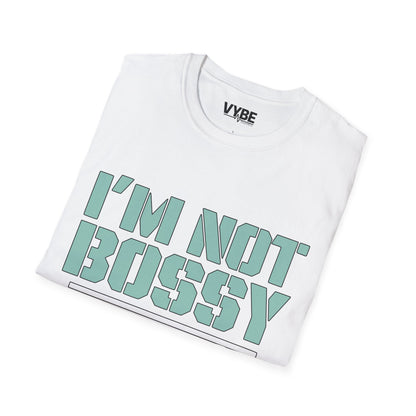 I'm Not Bossy T-Shirt