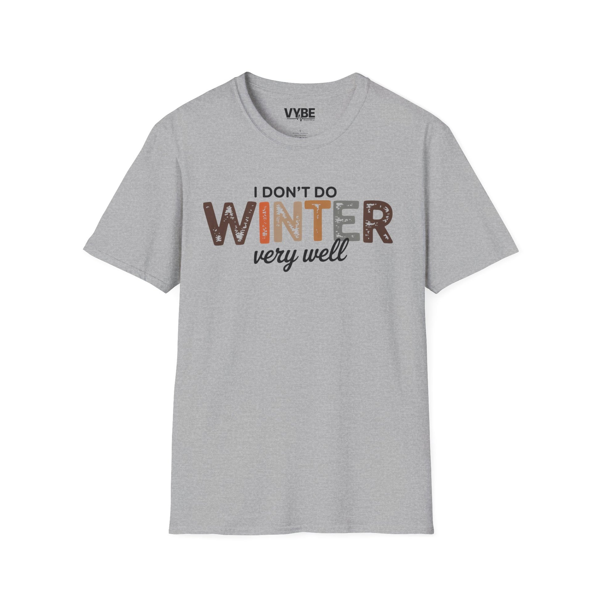 I Don't Do Winter Very Good T-Shirt - VYBE