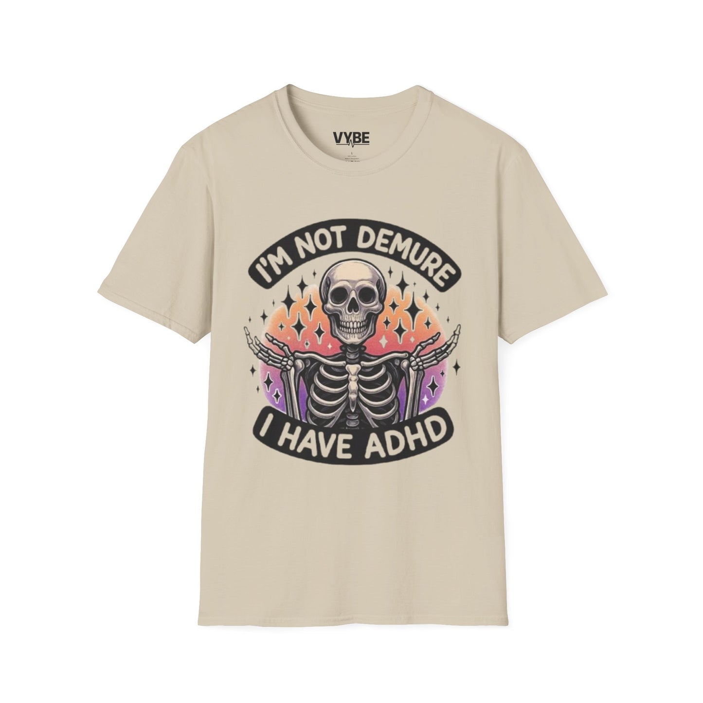 Funny- I'm Not Demure I Have ADHD T-Shirt - VYBE Shop