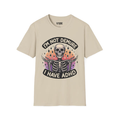 Funny- I'm Not Demure I Have ADHD T-Shirt - VYBE Shop