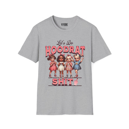 Funny Let's Do Hoodrat Shit T-Shirt and Unleash Your Passion